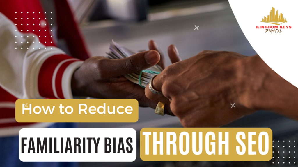 How to reduce familiarity bias through SEO